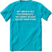 Het brein is als een parachute Spreuken T-Shirt | Dames / Heren | Grappige cadeaus | Verjaardag teksten Cadeau - Blauw - S