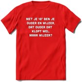 Met je 18e ben je ouder en wijzer Spreuken T-Shirt | Dames / Heren | Grappige cadeaus | Verjaardag teksten Cadeau - Rood - XXL