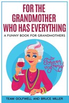 For People Who Have Everything- For the Grandmother Who Has Everything