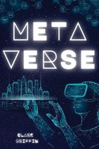 Metaverse: The Visionary Guide for Beginners to Discover and Invest in Virtual Lands, Blockchain Gaming, Digital art of NFTs and