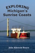 Exploring Michigan's Coastlines- Exploring Michigan's Sunrise Coasts