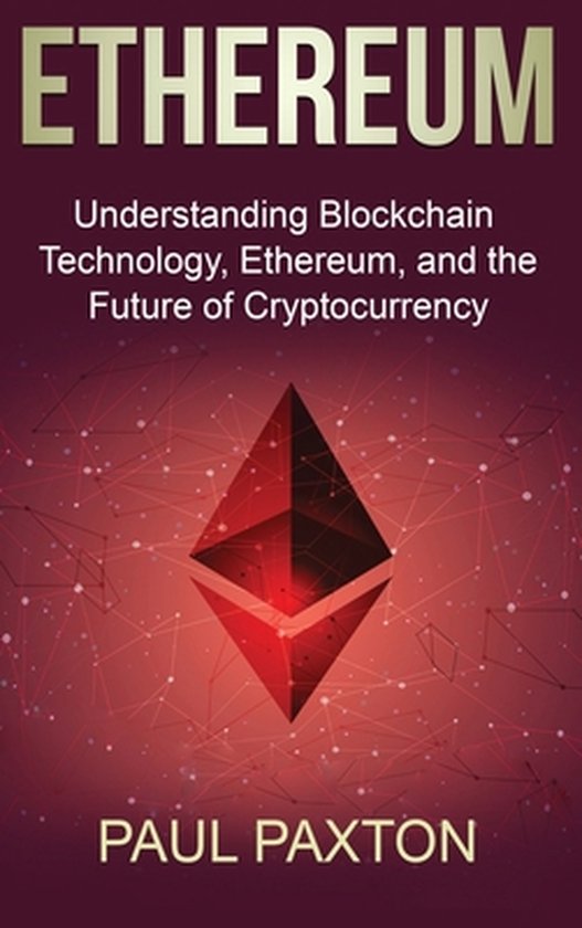 Ethereum: Understanding Blockchain Technology, Ethereum, and ... - cover