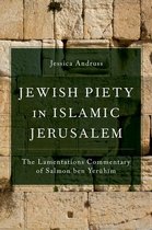Jewish Piety in Islamic Jerusalem: The Lamentations Commentary of Salmon Ben Yeruhim