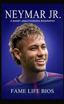 Neymar Jr: A Short Unauthorized Biography