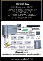 Let's Program a PLC!!! Esercizi di programmazione in TIA PORTAL V17 S7-1200/1500 WinCC Basic e Advanced per HMI: secondo Volume
