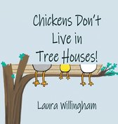 A Lily Saves the Day Book- Chickens Don't Live in Tree Houses!