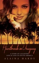 Heartbreak in Uruguay: A story of laughter, love and loss in South America