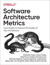 Software Architecture Metrics: Case Studies to Improve the Quality of Your Architecture