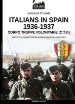 Witness to war 35 - Italians in Spain 1936-1937