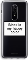 Case Company® - OnePlus 6 hoesje - Black is my happy color - Soft Case / Cover - Bescherming aan alle Kanten - Zijkanten Transparant - Bescherming Over de Schermrand - Back Cover