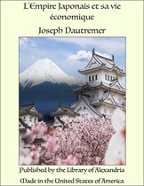 L'Empire Japonais et sa vie économique