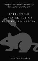 Battlefield Ukraine - Putin's Spanish Laboratory