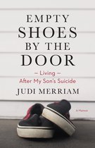 Empty Shoes by the Door: Living After My Son’s Suicide, a Memoir