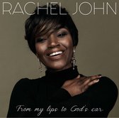 Rachel John - From My Lips To Gods Ear (CD)