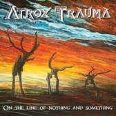 Atrox Trauma - On The Line Of Nothing And Something (CD)