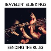 Travellin' Blue Kings - Bending The Rules (LP)