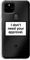 Case Company® - Google Pixel 5 hoesje - Don't need approval - Soft Cover Telefoonhoesje - Bescherming aan alle Kanten en Schermrand