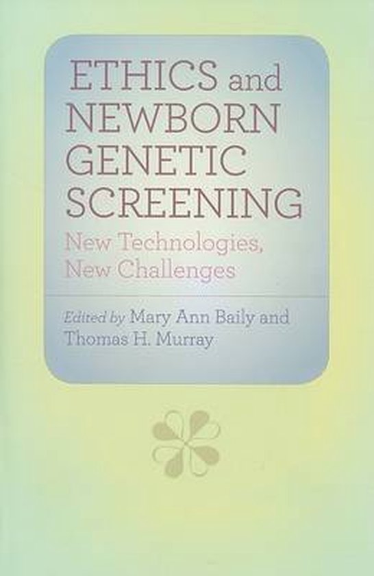 Ethics and Newborn Genetic Screening - New Technologies, New Challenges