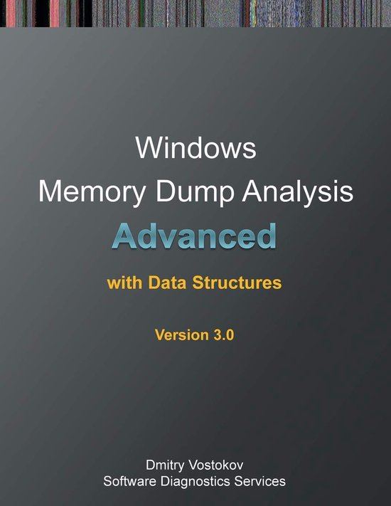 Advanced Windows Memory Dump Analysis with Data Structures:  ... - cover
