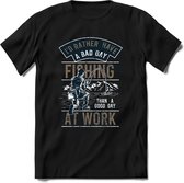 Rather a bad day fishing than a good day at work | vissen outdoor T-Shirt Heren / dames | hengelsport cadeau Shirt - grappige Spreuken, Zinnen en Teksten Maat 3XL