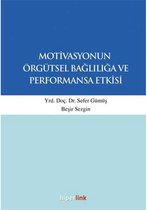 Motivasyonun Örgütsel Bağlılığa ve Performansa Etkisi