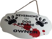 TWOA-Metalen bordje- Nevermind the dog beware of the owner - ophangsysteem - 2 zijden bedrukt