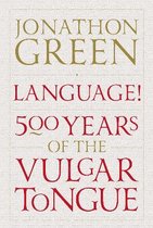 Language!: 500 Hundred Years of the Vulgar Tongue