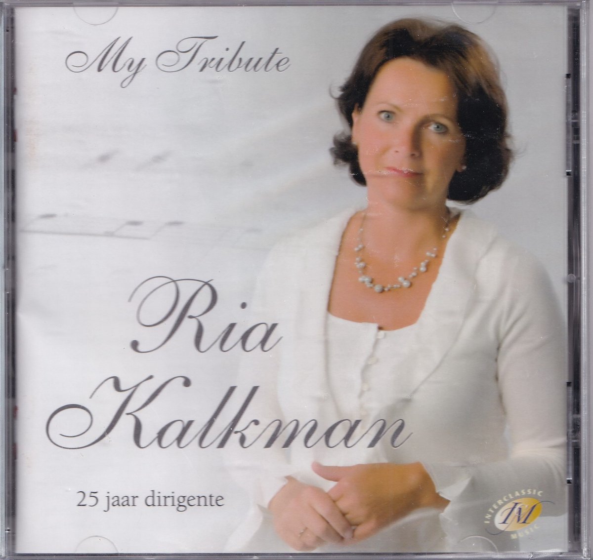 My Tribute - Ria Kalkman, diverse koren en artiesten
