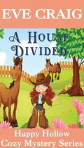 Happy Hollow Cozy Mystery Series 6 - A House Divided