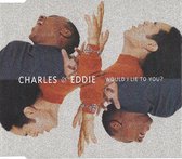 Charles & Eddie - Would i lie to you