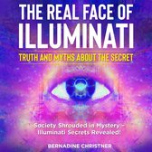 The Real Face of Illuminati: Truth and Myths about the Secret