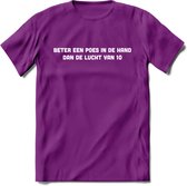 Beter Een Poes In De Hand - Katten T-Shirt Kleding Cadeau | Dames - Heren - Unisex | Kat / Dieren shirt | Grappig Verjaardag kado | Tshirt Met Print | - Paars - XL