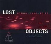 Gordon, Lang, Wolfe: Lost Objects / Bang On A Can