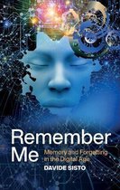 Remember Me - Memory and Forgetting in the Digital Age