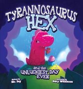 Tyrannosaurus Hex and the Unluckiest Day Ever