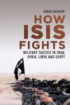 How Isis Fights Military Tactics in Iraq, Syria, Libya and Egypt