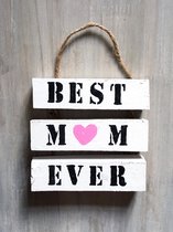 Houten tekstbord  met de tekst 'Best mom ever', moederdag, kerstkado, verjaardag,
