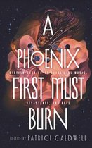 A Phoenix First Must Burn