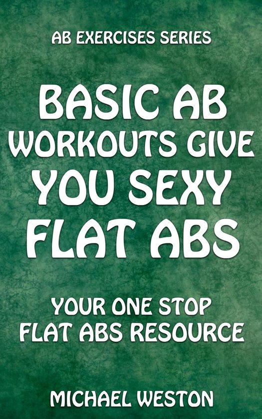 Ab Exercises Series - Basic Ab Workouts Give You Sexy Flat A ... - cover