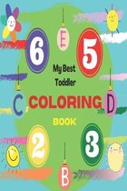 My Best Toddler Coloring Book: Fun with Numbers, Letters, Shapes, Colors, Animals