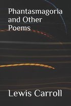 Phantasmagoria and Other Poems