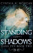 Standing in Shadows (Dark Fey Book 2)