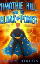 Timothie Hill And The Cloak Of Power