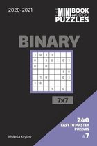 The Mini Book Of Logic Puzzles 2020-2021. Binary 7x7 - 240 Easy To Master Puzzles. #7