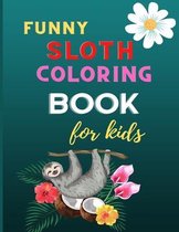 Funny sloth coloring book for kids: CUTE fun kid animal coloring book for kids: Sloth lovers coloring book