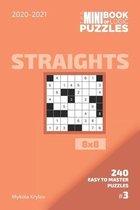 The Mini Book Of Logic Puzzles 2020-2021. Straights 8x8 - 240 Easy To Master Puzzles. #3