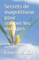 Secrets de magnetiseur pour soigner les energies