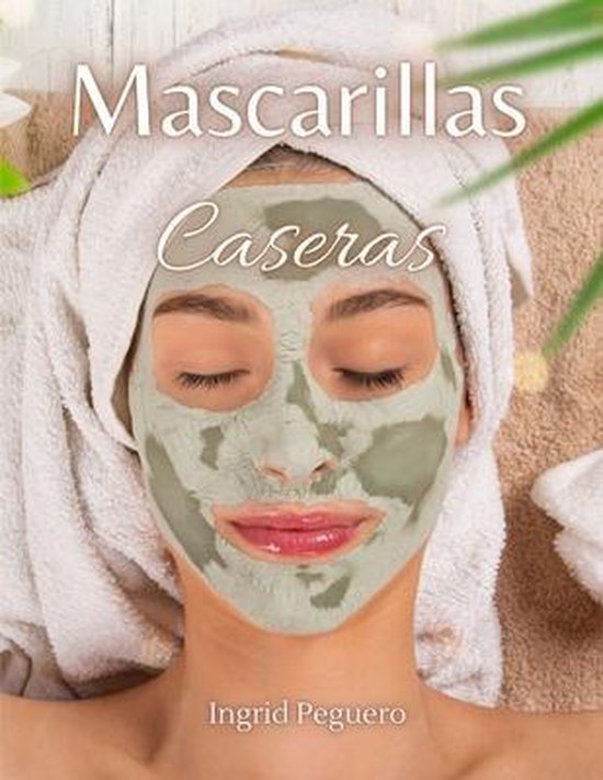Cosmetica Artesanal Casera- Mascarillas Caseras - cover