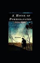 A House of Pomegranates Illustrated