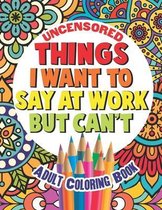Things I Want To Say At Work But Can't